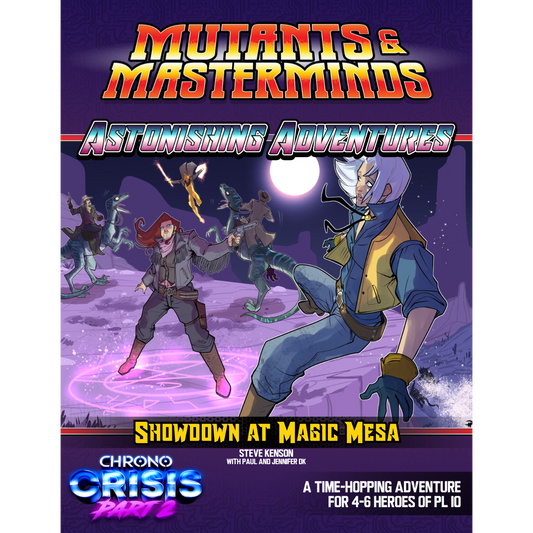 Chrono Crisis Part 2: Showdown at Magic Mesa (M&M Astonishing Adventures PDF) *NEW!*