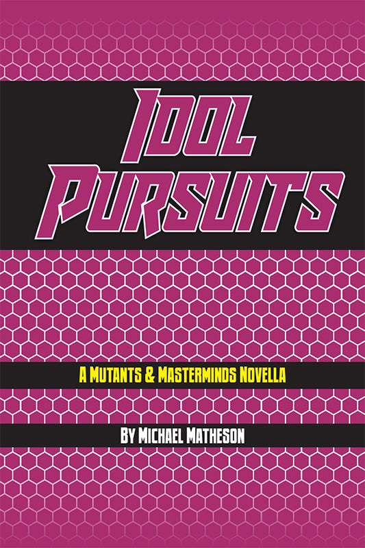 Idol Pursuits (Mutants & Masterminds Novella, Two eBook Formats)